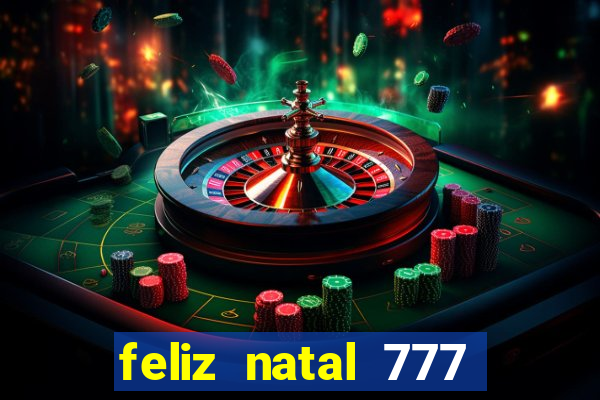 feliz natal 777 plataforma login